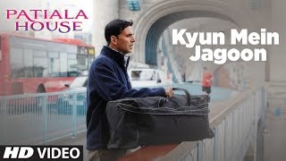 Kyun Mein Jagoon Song Patiala House Akshay Kumar, Hka Sharma
