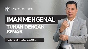 Worship Night | Jemaat Online Gereja BEST | Ps. Fengky Maukar | Iman Mengenal Tuhan Dengan Benar