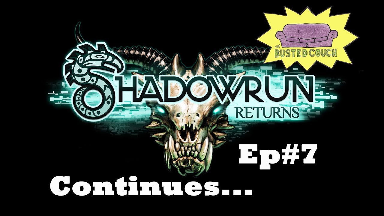 Shadowrun Returns Continues [Ep7] Return To The Union (Part 1) Medical Attention