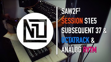 Session S1E5 - Moog Subsequent 37 & Octatrack & Analog Rytm