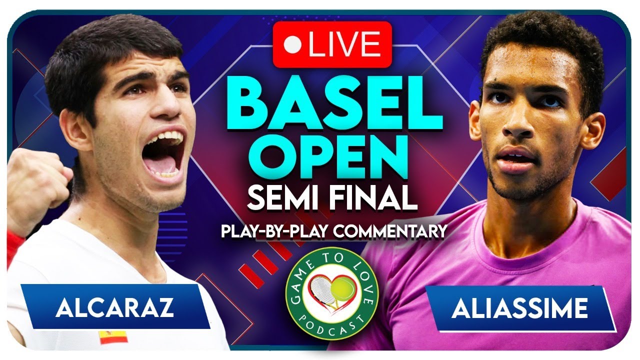 ALCARAZ vs AUGER-ALIASSIME Basel Open 2022 Semi Final LIVE Tennis Play-By-Play Stream