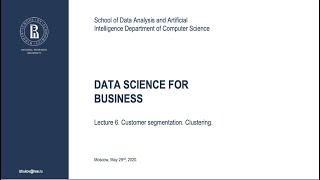 Data Science for Business . Lecture 6. Customer segmentation. Clustering.