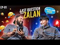 I GOT CALL FROM POLICE ||LAST QUESTION WITH ZALAN EP.1 ||