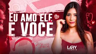 Lary Ingrid - Eu Amo Ele e Você - (Áudio Oficial) Resimi