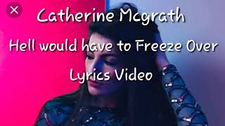 Miniatura del video "Hell would have to freeze over (Lyrics Video) Catherine Mcgrath"