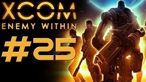 XCOM Enemy Within [HD/Blind] Playthrough part 25 (Operation Crimson Ring)