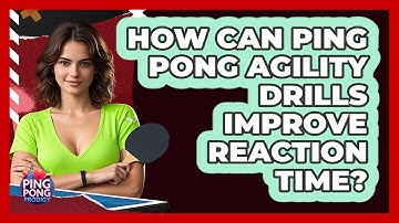 How Can Ping Pong Agility Drills Improve Reaction Time? - Ping Pong Prodigy