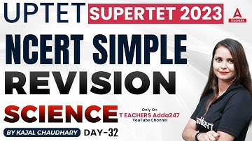 UPTET SUPER TET Classes 2023 | UPTET/SUPER TET Science Classes | NCERT Simple Revision #32