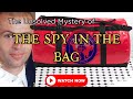 The Unsolved Mystery of the Spy in the Bag