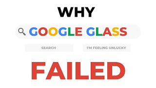 Why Google Glass Failed