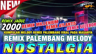 REMIX PALEMBANG NOSTALGIA MELODY VIRAL PADA JAMANNYA - REMIX PALEMBANG TEMPO DULU