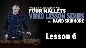 Technique & Musicianship with Four Mallets: LESSON SIX