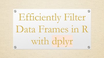 Efficiently Filter Data Frames in R with dplyr