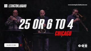 25 or 6 to 4 (Chicago) | Lexington Lab Band chords