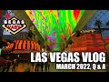 Las Vegas Vlog - Begas Vaby, March 2022 - Vegas Q&amp;A