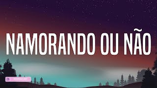 Clayton & Romário - Namorando Ou Não (Lyrics)