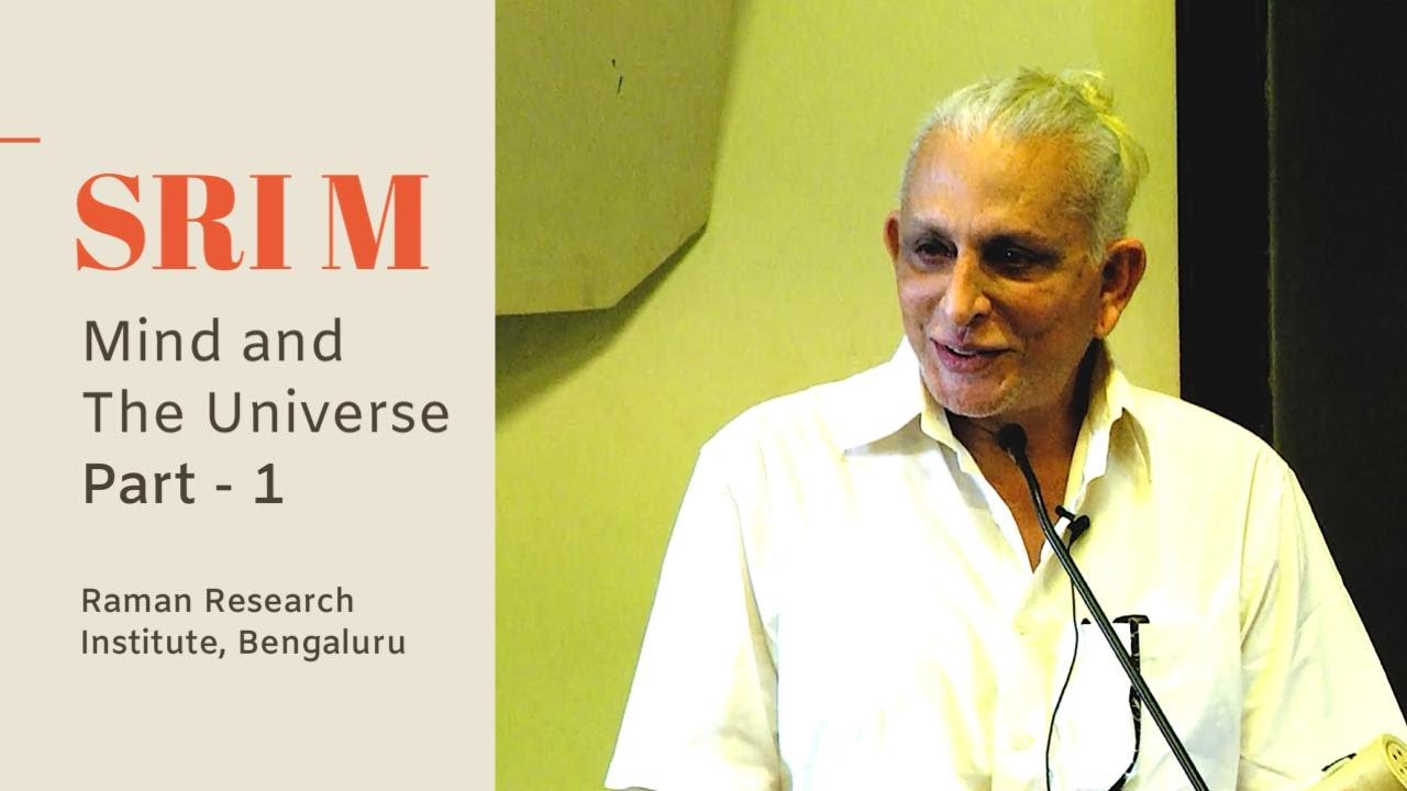 Mind  the Universe  Part 1  Sri M  Talk at Raman Research Institute Bengaluru  May 2019