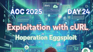 AOC 2025 Day 24: Exploitation with cURL - Hoperation Eggsploit | Shield Security