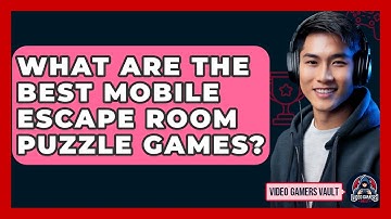 What Are The Best Mobile Escape Room Puzzle Games? - Video Gamers Vault