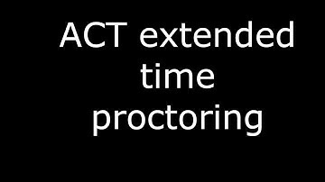 Extended Time ACT proctoring