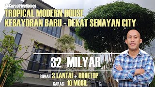 TROPICAL MODERN HOUSE KEBAYORAN BARU - DEKAT SENAYAN CITY | 32 MILYAR