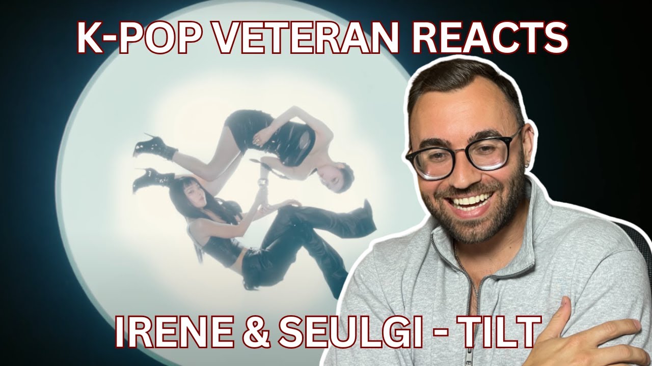 K-POP VETERAN REACTS: RED VELVET - IRENE & SEULGI TILT MV