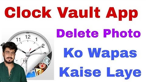 Clock Vault App Se Delete Photos Videos Wapas Kaise Laye how to recover delete photo clock vault app