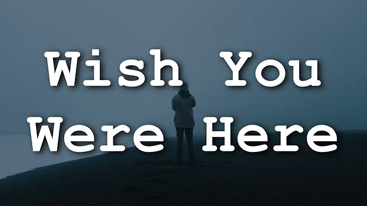 Wish You Were Here Lyric Video version - Lyric Video performance video thumbnail