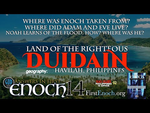 Answers in First Enoch Part 14: Land of the Righteous Duidain, Philippines