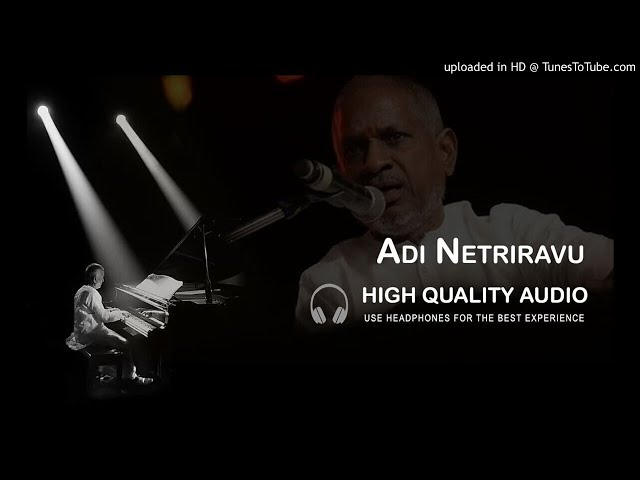 Adi Netriravu Nadanthathenna High Quality Audio Song Ilayaraja class=