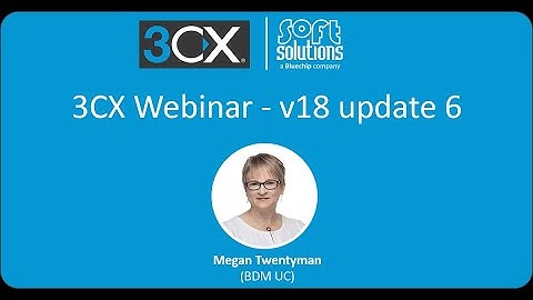 3CX v18 update 6 webinar.