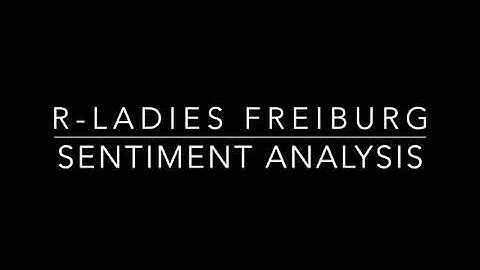 R-Ladies Freiburg, Sentiment Analysis with R (English)