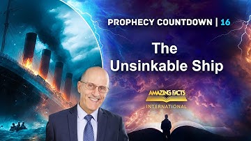 Prophecy Countdown | The Unsinkable Ship | Doug Batchelor