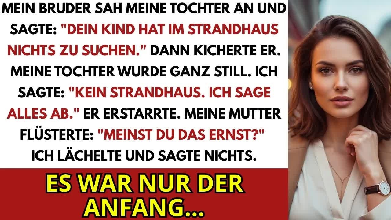 Mein Bruder Sah Meine Tochter An Und Sagte： ＂Dein Kind Hat Im Strandhaus Keinen Platz ＂ Dann…