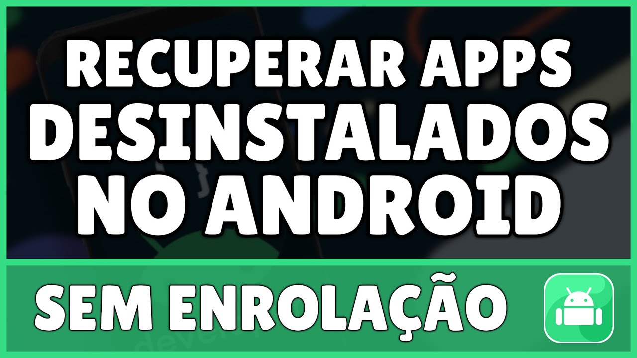 Como recuperar um aplicativo que foi desinstalado do Android