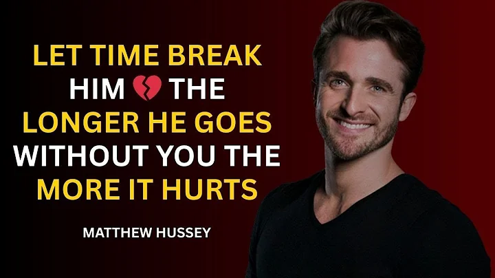 Let Time Break Him 💔 | The Longer He Goes Without You, The More It Hurts – Matthew Hussey Speech