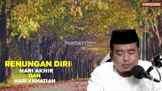 RENUNGAN DIRI❗HARI AKHIR DAN HARI KEMATIAN MENJEMPUT KITA - Ustadz Abu Humairoh