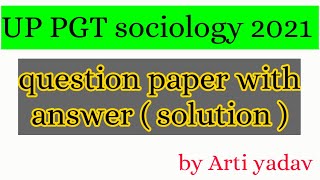 Up pgt sociology 2021 question paper with answer solution by arti yadav uppgtsociology2021