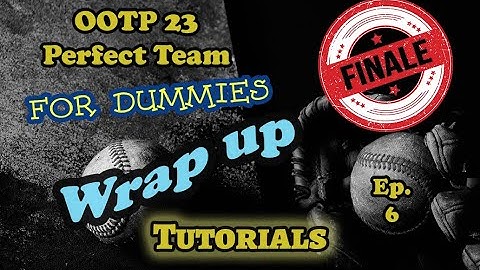 OOTP 23 Perfect Team For Dummies - Ep. 6 - Tutorials  Final reminders and tips to wrap up the series
