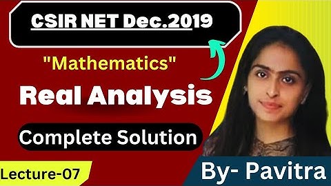 CSIR Net Dec.2019 | This is Real Analysis | Attractive Solutions
