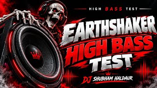 EARTHSHAKER HIGH BASS Version 2 🔥 | Powerful Bass Soundcheck | DJ SHUBHAM HALDAUR