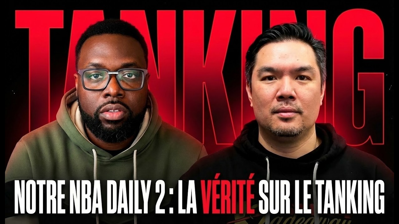 Notre NBA daily 2: LA VÉRITÉ SUR LE TANKING