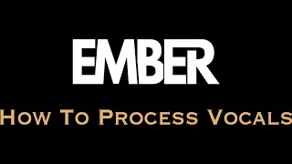 How To Process Vocals - By Ember