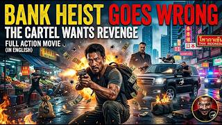 Bank Heist Goes Wrong in Asia — The Cartel Wants Revenge | Full Action Movie