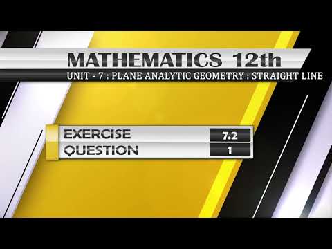 NEW Math 12th EXERCISE 7.2 Q.1 | PLANE ANALYTIC GEOMETRY : STRAIGHT LINE |