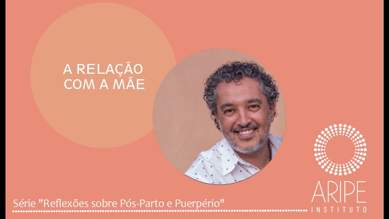A Relação Com a Mãe - Puerpério e Pós-Parto