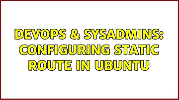 DevOps & SysAdmins: Configuring static route in ubuntu