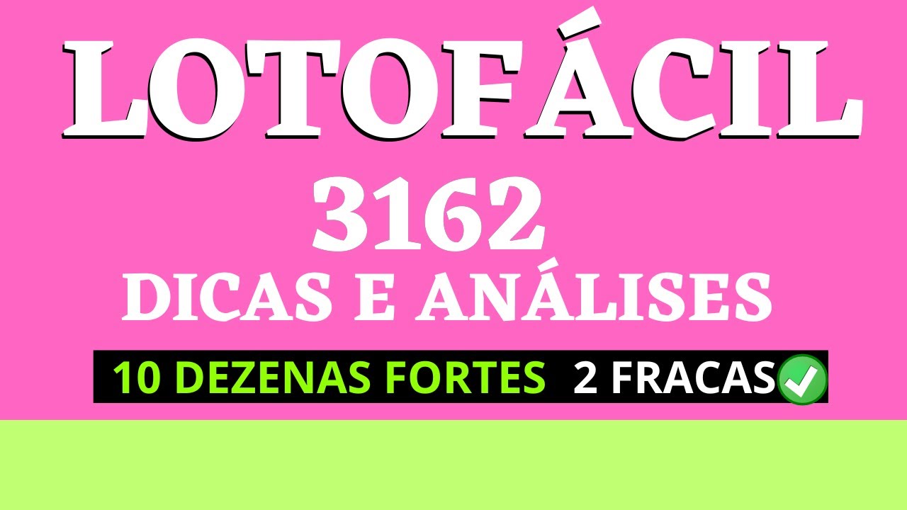 LOTOFÁCIL 3162 DICAS E ANÁLISES 10 FORTES 2 FRACAS - YouTube