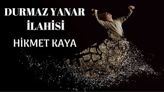 Durmaz Yanar İlahi̇si̇ - Hi̇kmet Kaya