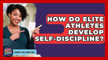 How Do Elite Athletes Develop Self-discipline? - Junior Year Jumpstart